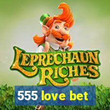 555 love bet